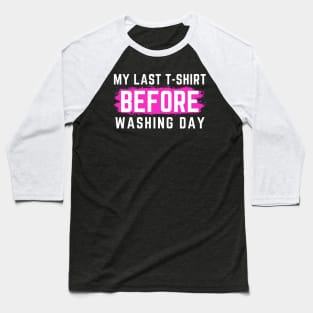 I Hate Laundry. My Last T-Shirt Before Washing Day. Funny Laundry Mom Life Design. Baseball T-Shirt